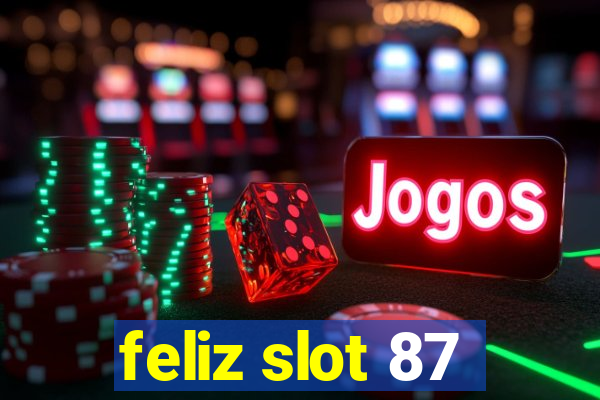 feliz slot 87