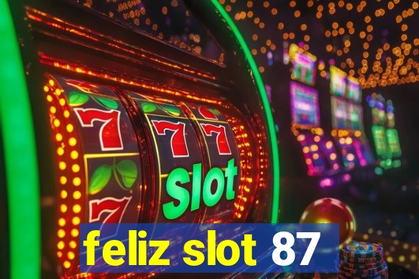 feliz slot 87