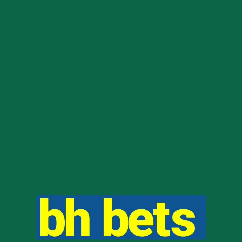 bh bets