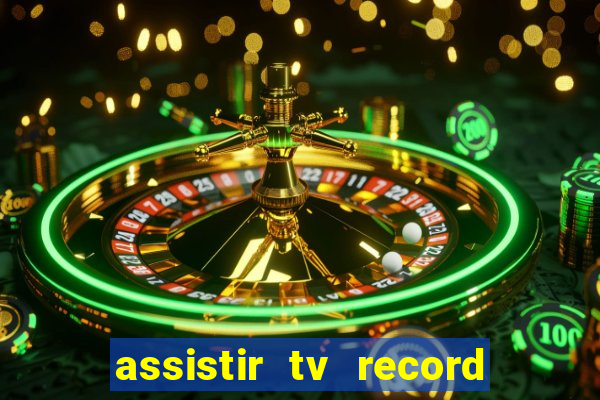 assistir tv record ao vivo