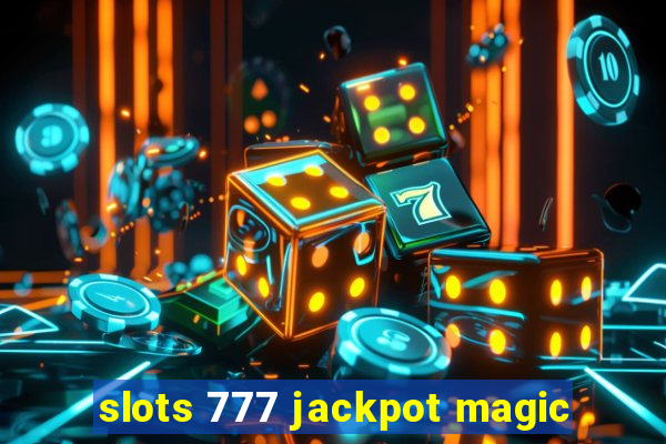 slots 777 jackpot magic