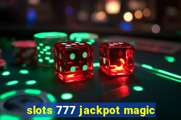 slots 777 jackpot magic