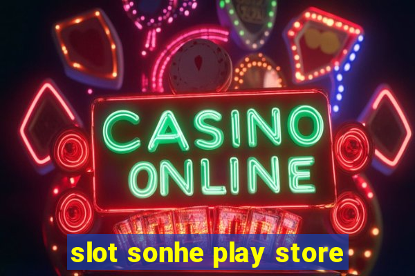 slot sonhe play store