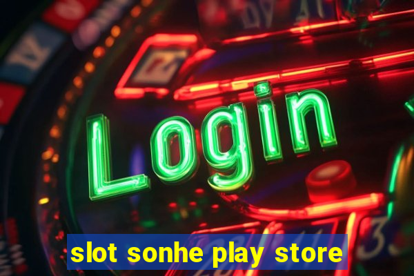 slot sonhe play store