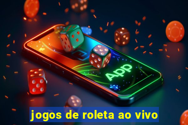 jogos de roleta ao vivo