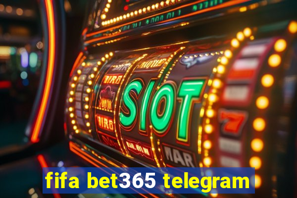 fifa bet365 telegram