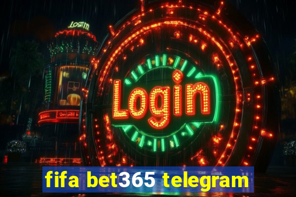 fifa bet365 telegram