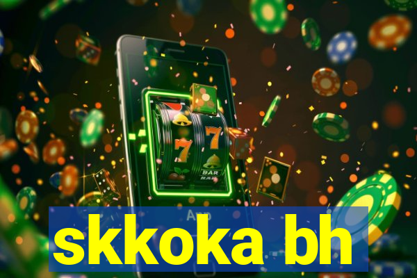 skkoka bh