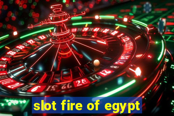 slot fire of egypt