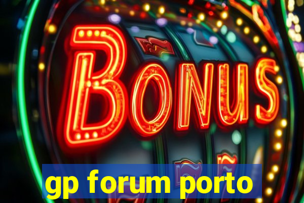 gp forum porto