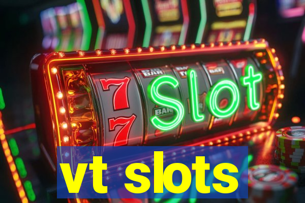 vt slots