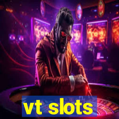 vt slots