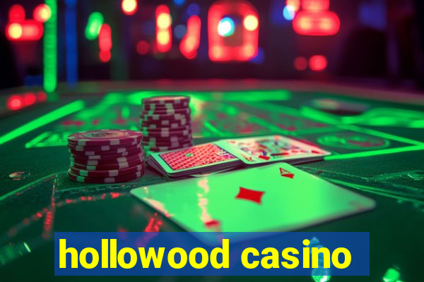 hollowood casino