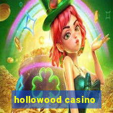 hollowood casino