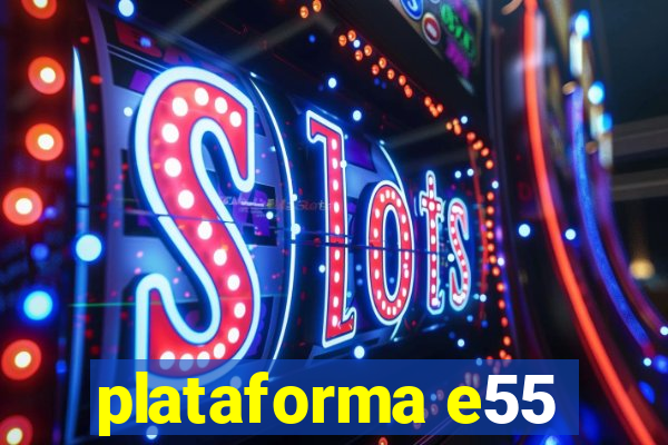 plataforma e55