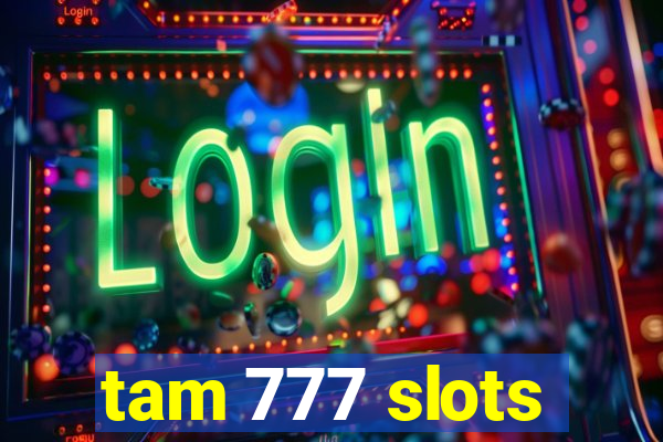 tam 777 slots