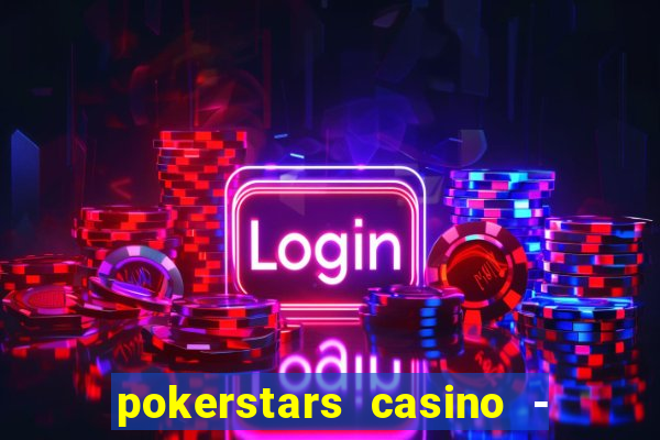 pokerstars casino - real money