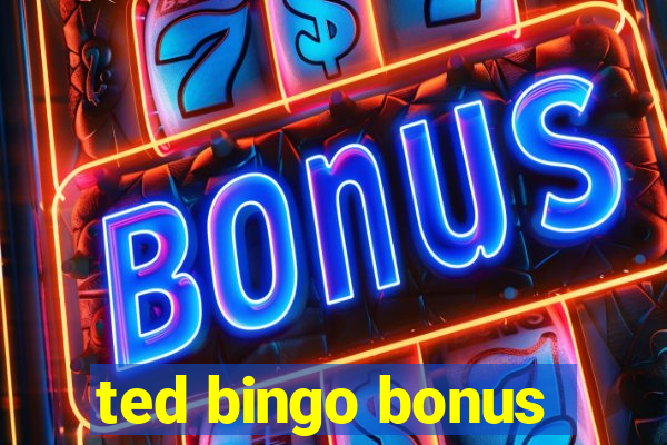 ted bingo bonus