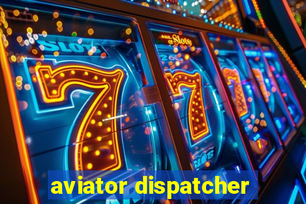 aviator dispatcher