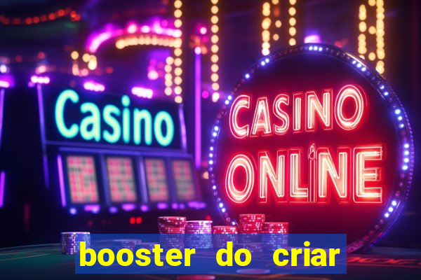 booster do criar aposta betano