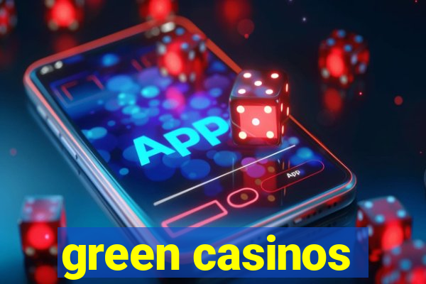 green casinos