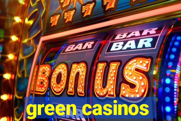 green casinos