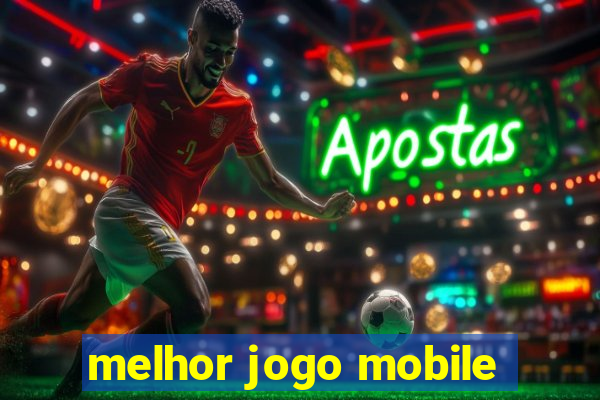 melhor jogo mobile