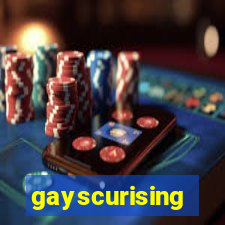 gayscurising