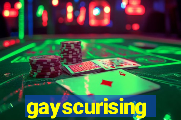 gayscurising