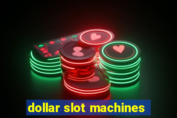 dollar slot machines