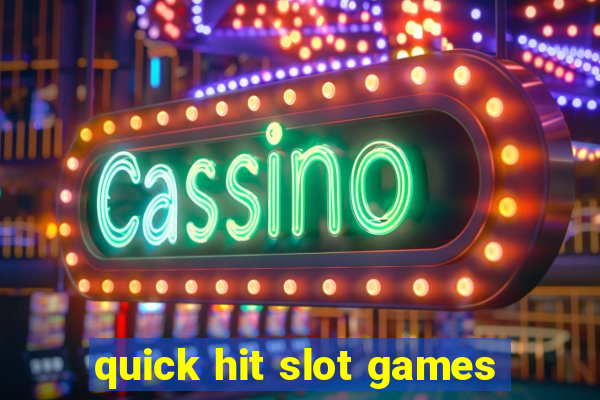 quick hit slot games