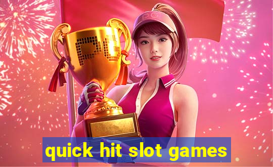 quick hit slot games