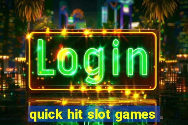 quick hit slot games