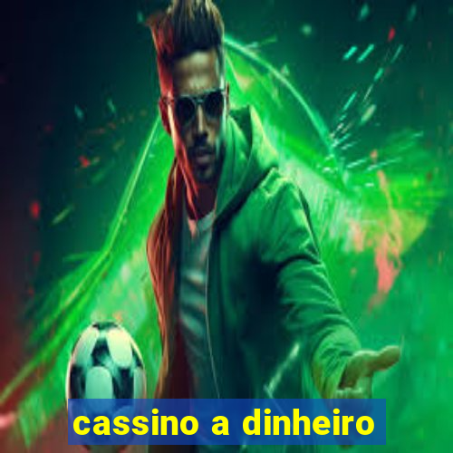 cassino a dinheiro