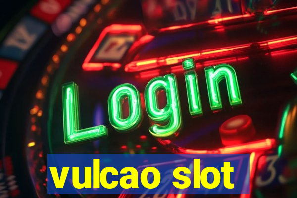 vulcao slot