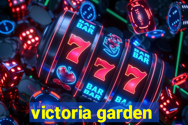 victoria garden