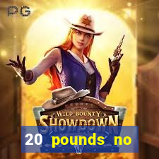 20 pounds no deposit casino