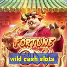 wild cash slots