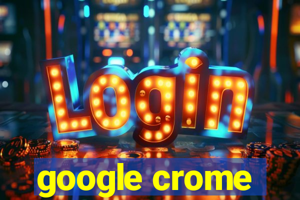 google crome