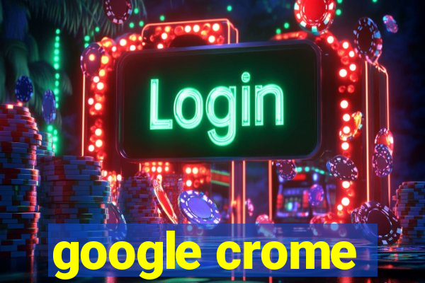 google crome