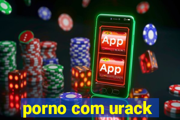 porno com urack