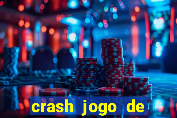 crash jogo de ganhar dinheiro