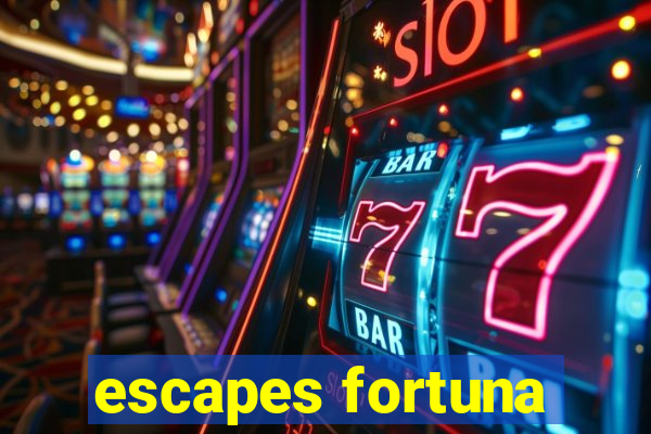 escapes fortuna