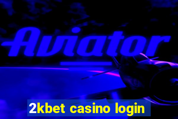 2kbet casino login