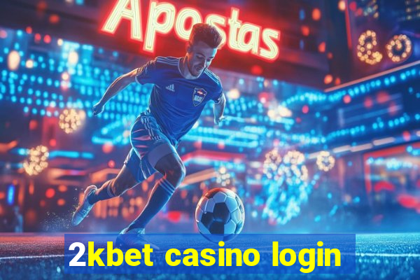 2kbet casino login