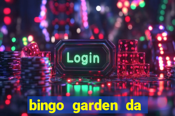 bingo garden da dinheiro mesmo