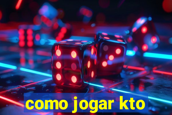 como jogar kto