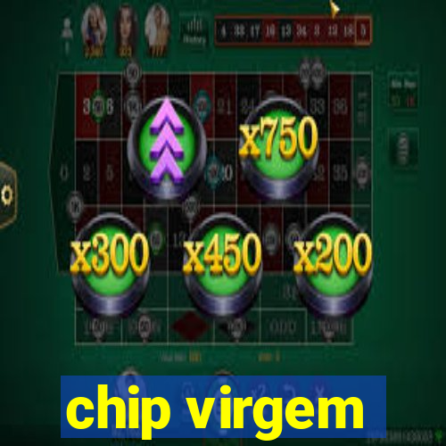 chip virgem