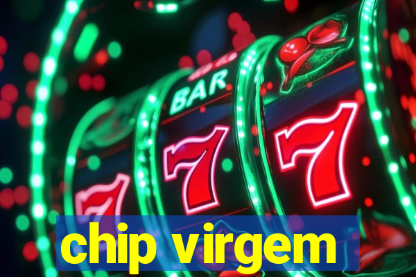 chip virgem