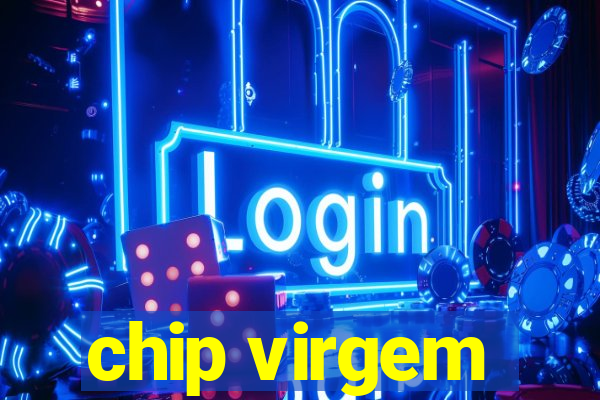 chip virgem